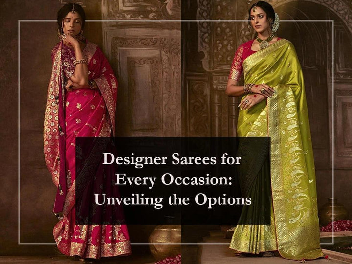 Designer Sarees for Every Occasion: Unveiling the Options