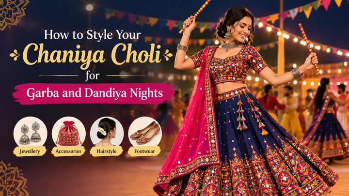 How to Style Your Chaniya Choli for Garba and Dandiya Nights