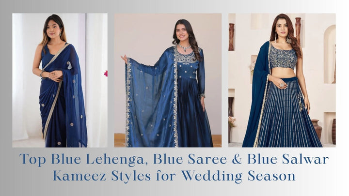 Top Blue Lehenga, Blue Saree & Blue Salwar Kameez Styles for Wedding Season