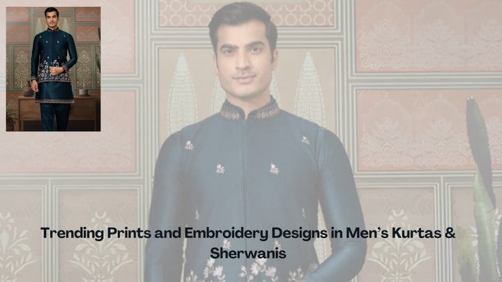 Trending Prints and Embroidery Designs in Men’s Kurtas & Sherwanis