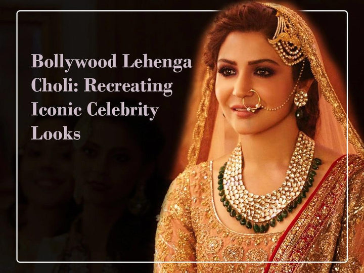 Bollywood Lehenga Choli: Recreating Iconic Celebrity Looks
