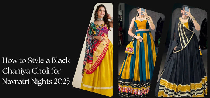 How to Style a Black Chaniya Choli for Navratri Nights 2025