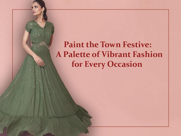 Paint the Town Festive: A Palette of Vibrant Fashion for Every Occasion