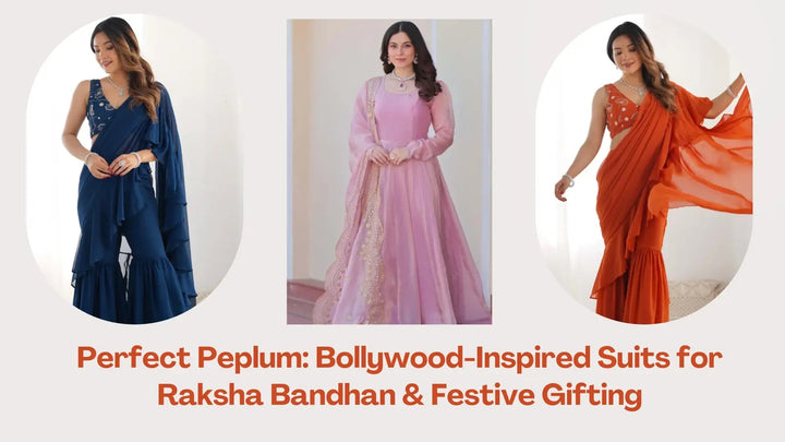 Perfect Peplum: Bollywood-Inspired Suits for Raksha Bandhan & Festive Gifting