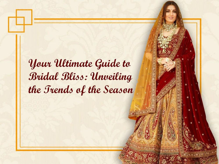 Your Ultimate Guide to Bridal Bliss: Unveiling the Trends of the Season