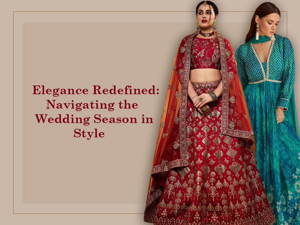 Elegance Redefined: Navigating the Wedding Season in Style