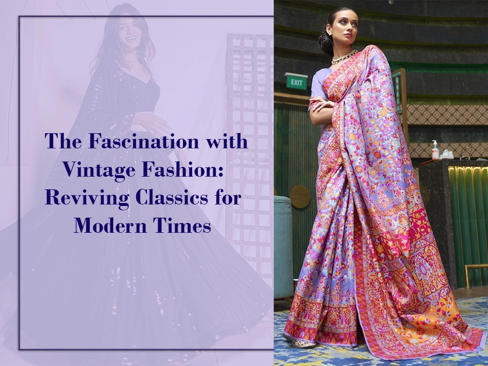The Fascination with Vintage Fashion: Reviving Classics for Modern Times