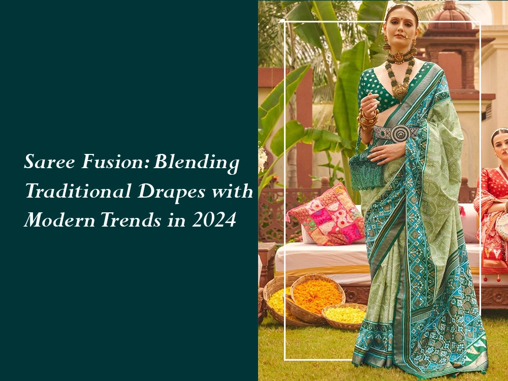Saree Fusion: Blending Traditional Drapes with Modern Trends in 2024