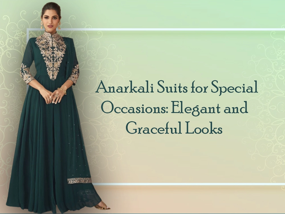 Anarkali Suits for Special Occasions: Elegant and Graceful Looks