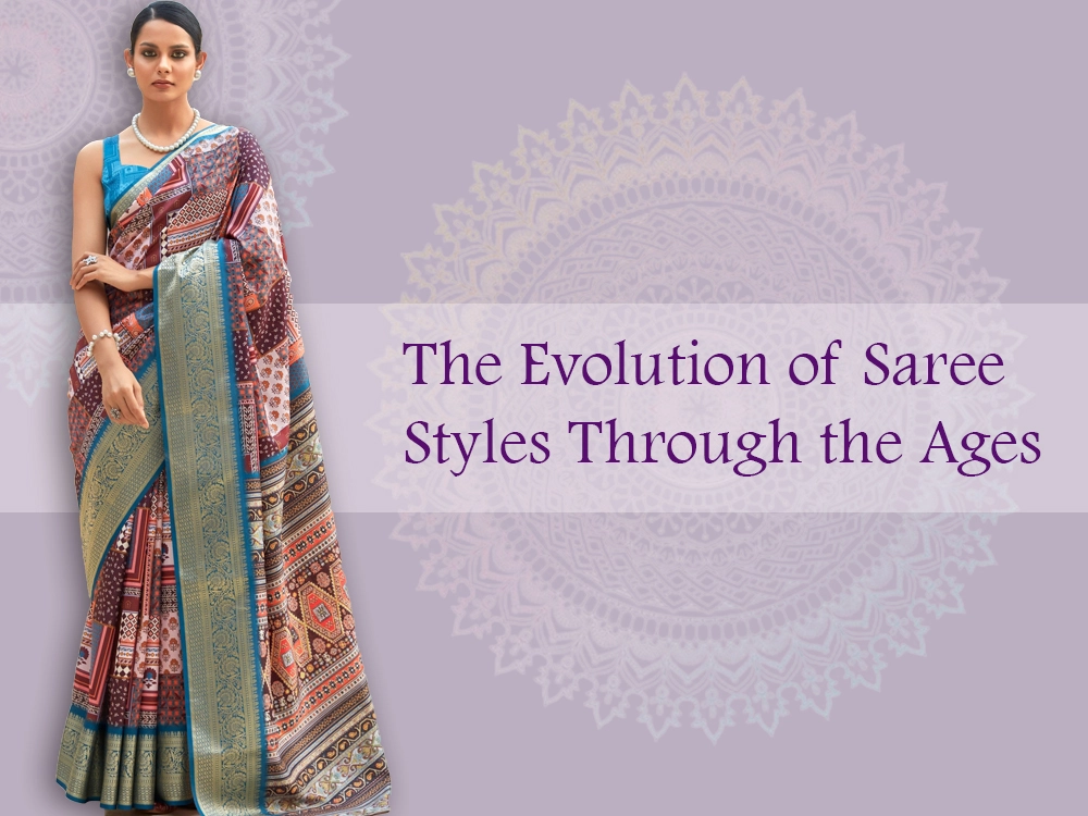 The Evolution of Saree Styles Through the Ages