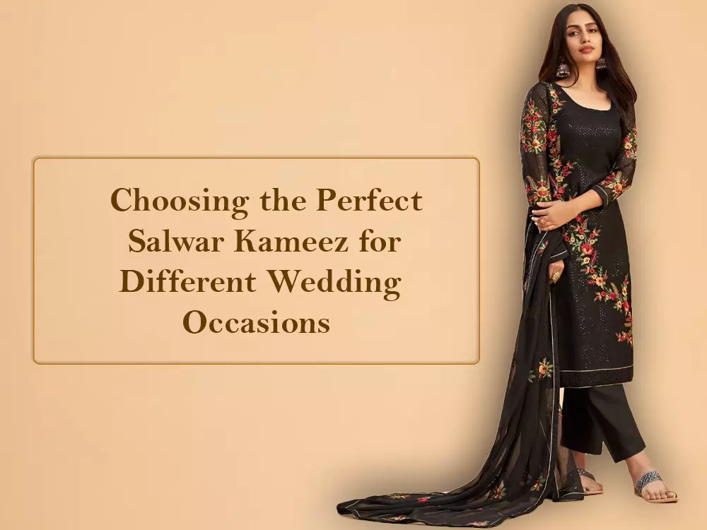Choosing the Perfect Salwar Kameez for Different Wedding Occasions