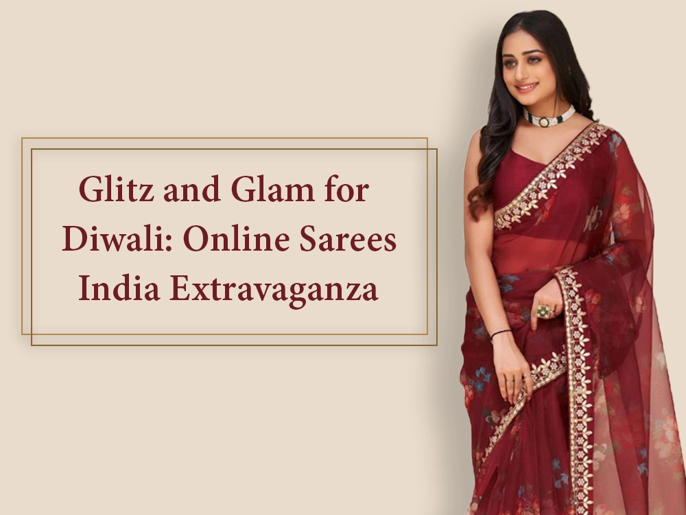 Glitz and Glam for Diwali: Online Sarees India Extravaganza