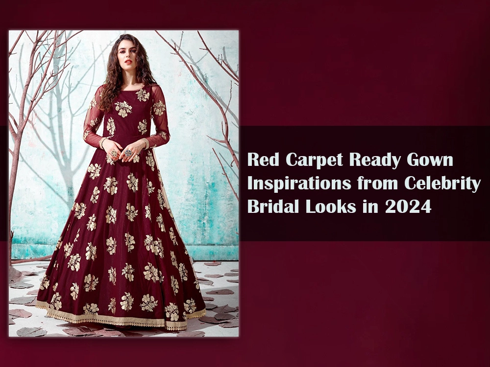 Red Carpet Ready Gown Inspirations from Celebrity Bridal Looks in 2024