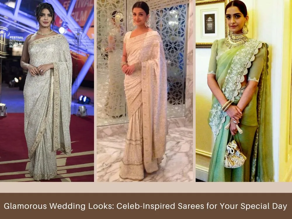 Glamorous Wedding Looks: Celeb-Inspired Sarees for Your Special Day