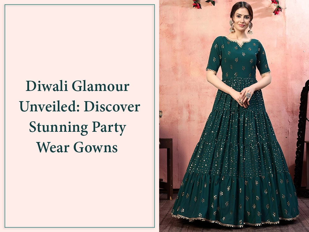 Diwali Glamour Unveiled: Discover Stunning Party Wear Gowns